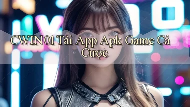 cwin01  Tải app apk game cá cược