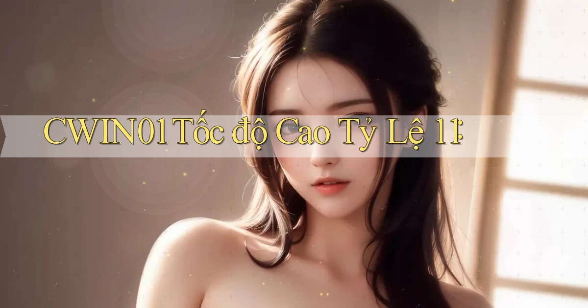 cwin01 tốc độ cao tỷ lệ 1：1
