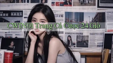 cwin01 trang cá cược 24 giờ