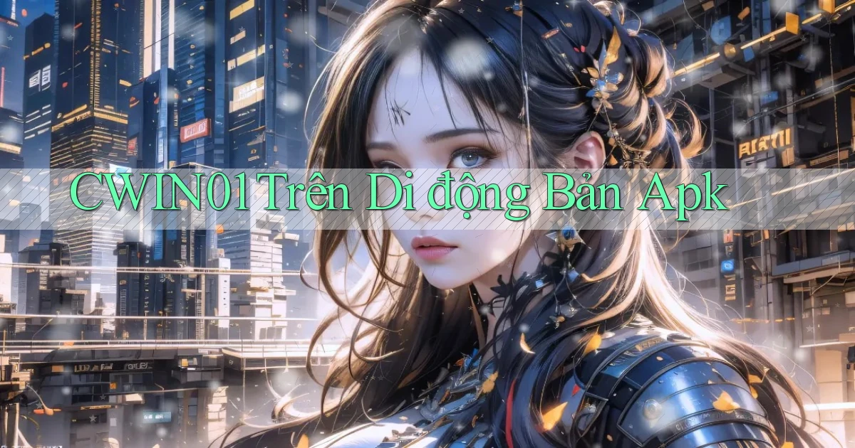 cwin01 trên di động bản apk