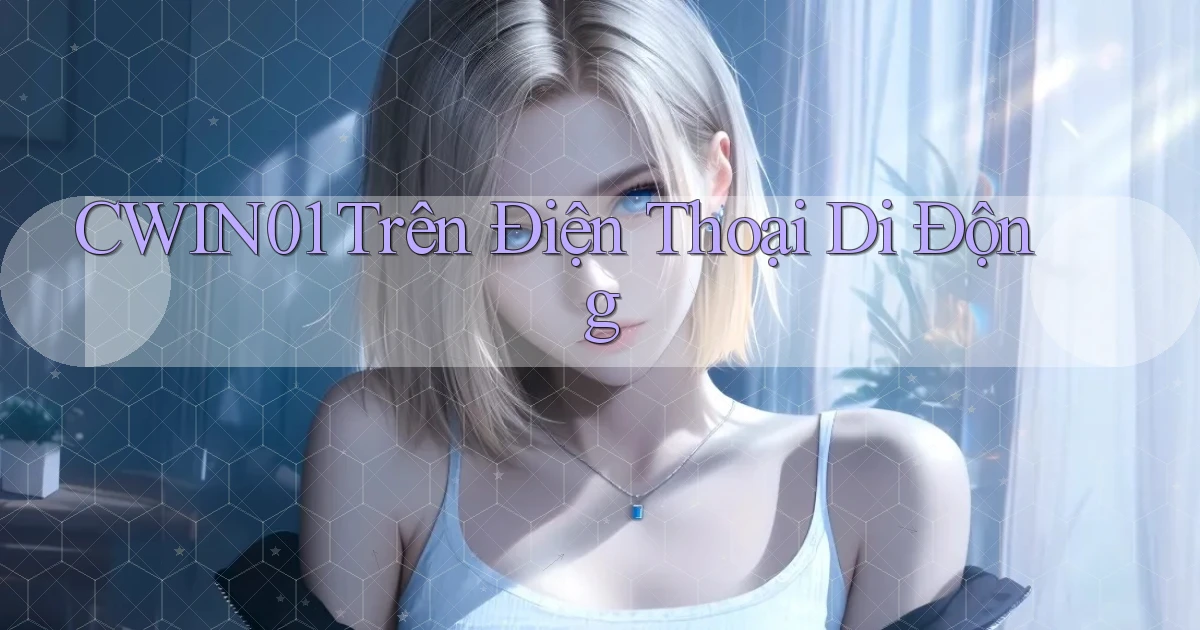 cwin01 trên điện thoại di động