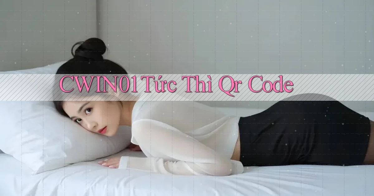 cwin01 tức thì qr code