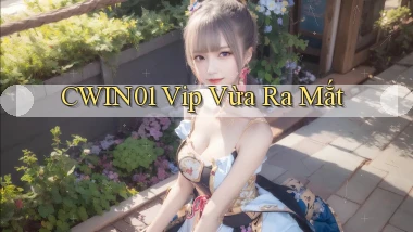 cwin01 vip vừa ra mắt