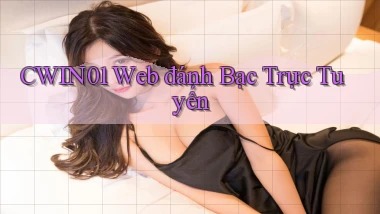 cwin01  web đánh bạc trực tuyến