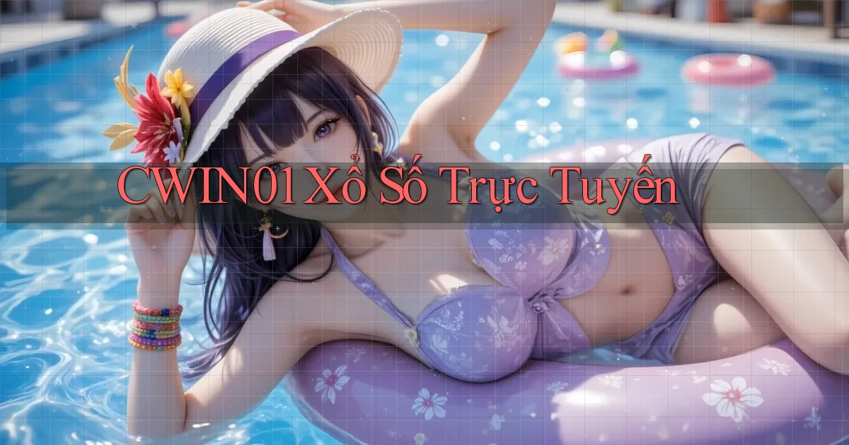 cwin01 Xổ số trực tuyến