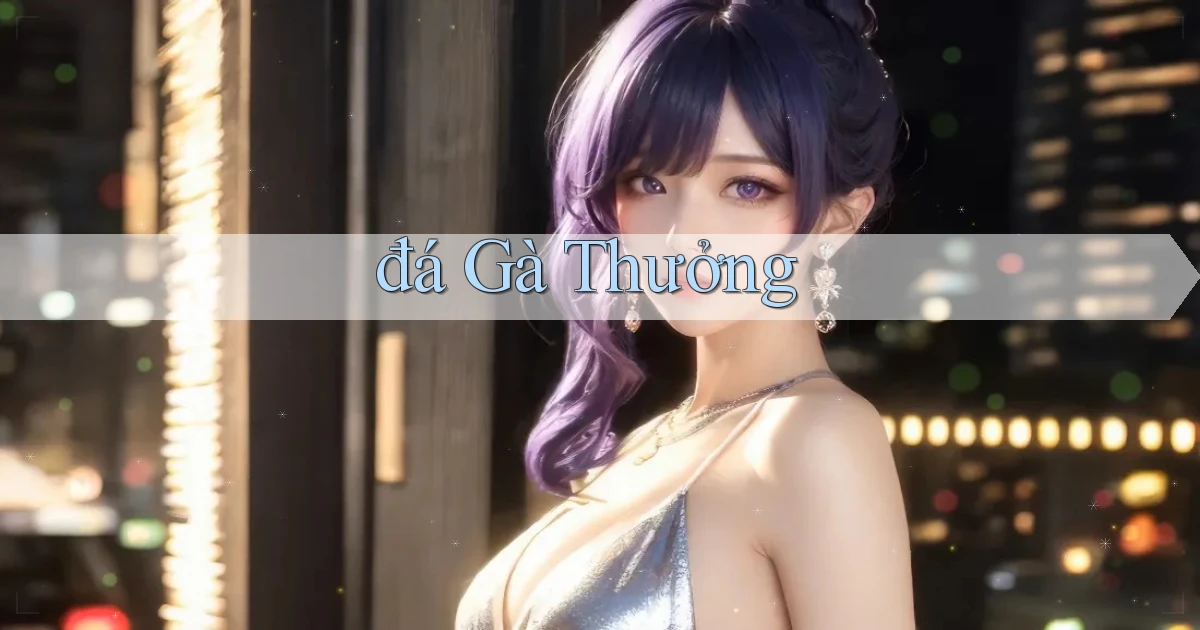 đá gà Thưởng