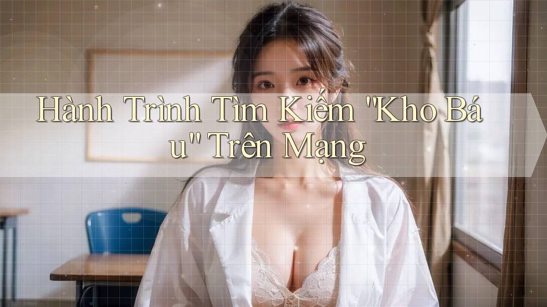 Hành Trình Tìm Kiếm “Kho Báu” Trên Mạng Hành Trình Tìm Kiếm “Kho Báu” Trên Mạng