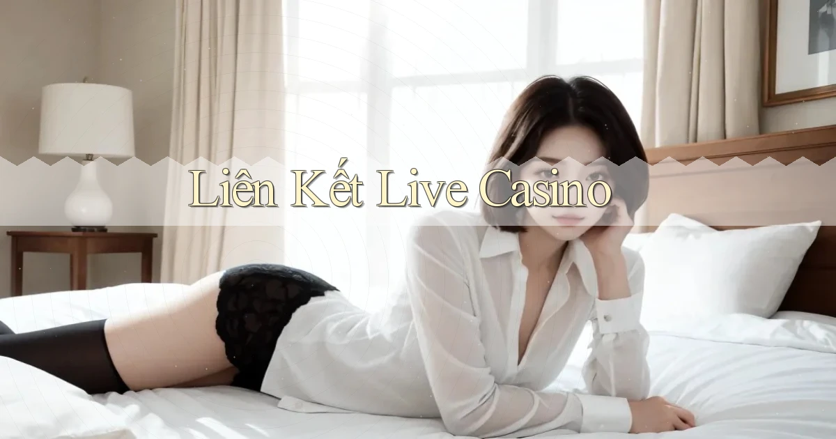 Liên kết Live casino