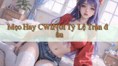 mẹo hay cwin01 tỷ lệ trận đấu
