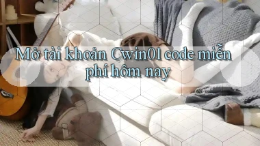 mở tài khoản cwin01 code miễn phí hôm nay