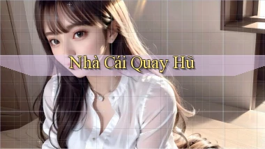 nhà cái Quay hũ