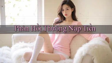 Phản hồi Thưởng nạp tiền