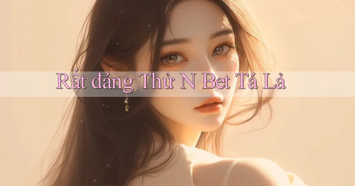 rất đáng thử n bet tá lả