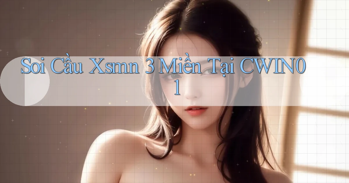 soi cầu xsmn 3 miền tại cwin01