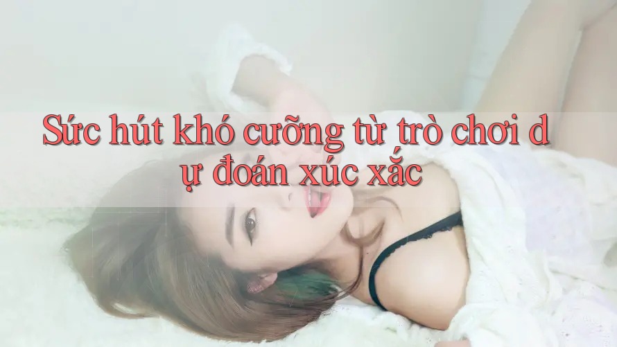 Sức hút khó cưỡng từ trò chơi dự đoán xúc xắc