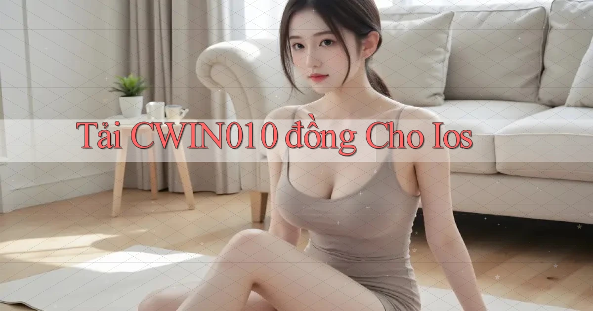 tải cwin01 0 đồng cho ios
