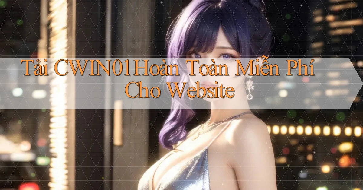 tải cwin01 hoàn toàn miễn phí cho website