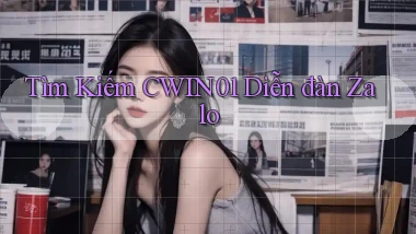 tìm kiếm cwin01 diễn đàn zalo