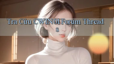 tra cứu cwin01 forum threads
