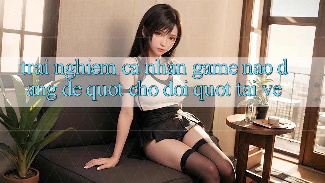 Trải Nghiệm Cá Nhân: Game Nào Đáng Để " Chờ Đợi" Tải Về? Trải Nghiệm Cá Nhân: Game Nào Đáng Để " Chờ Đợi" Tải Về?
