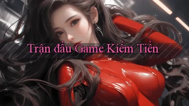 Trận đấu Game kiếm tiền