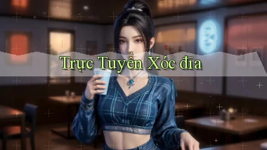 Trực tuyến Xóc đĩa