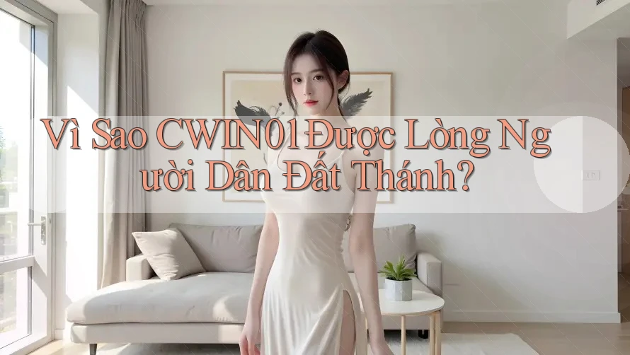 Vì Sao CWIN01 Được Lòng Người Dân Đất Thánh? Vì Sao CWIN01 Được Lòng Người Dân Đất Thánh?