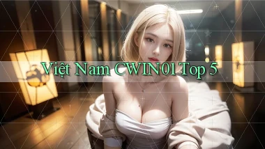 việt nam cwin01 top 5
