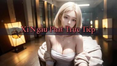 Xí ngầu Phát trực tiếp